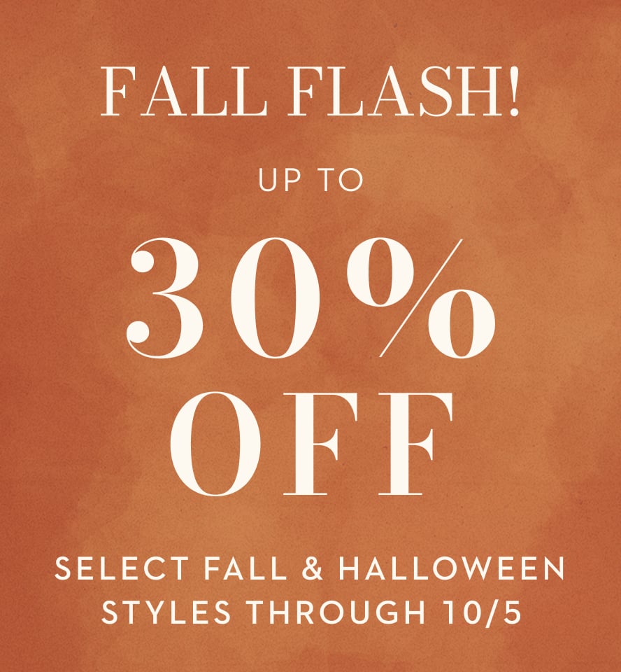 Fall Flash! Up to 30% off select fall and halloween styles through 10/5Spook Your Space In Time For Halloween!